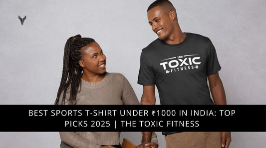 How to Choose the Best Sports T-shirt Under ₹1000 in India